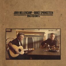 John Mellencamp Bruce Springsteen Wasted Days