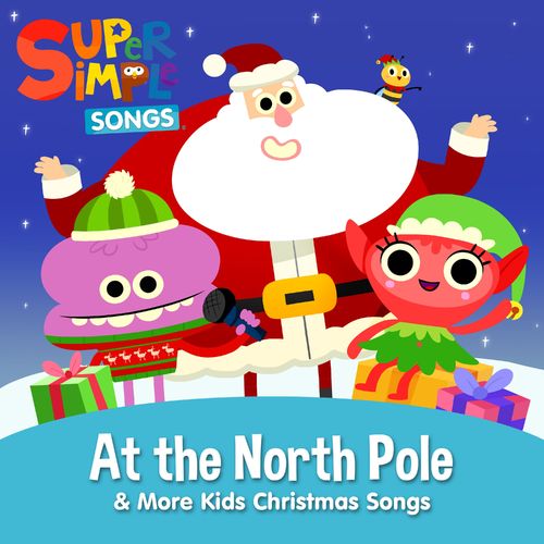 Super Simple Songs At the North Pole & More Kids Christmas Songs