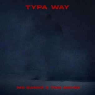 Ms Banks Tion Wayne Eight9FLY Typa Way