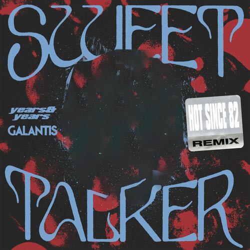 Years & Years Galantis Hot Since 82 Sweet Talker (Remix)