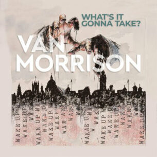 Van Morrison What’s It Gonna Take?