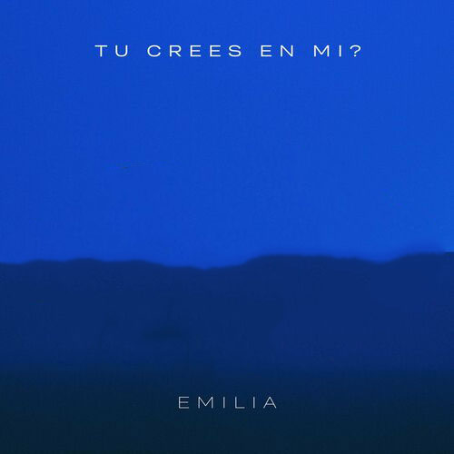 Emilia Tú crees en mí?
