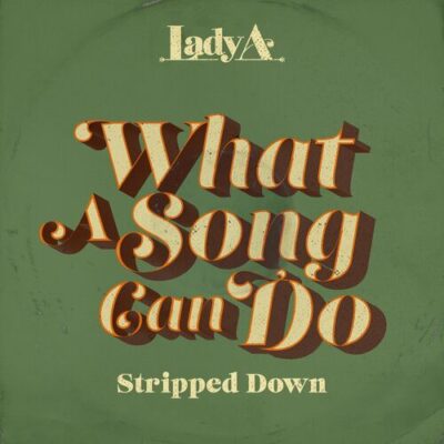 Lady A What A Song Can Do (Stripped Down)