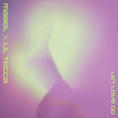 Mabel Lil Tecca Let Love Go
