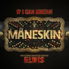 Måneskin If I Can Dream (From The Original Motion Picture Soundtrack ELVIS)