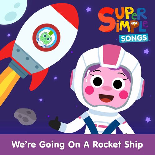 Super Simple Songs We're Going on a Rocket Ship!