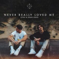 Kygo Dean Lewis Never Really Loved Me