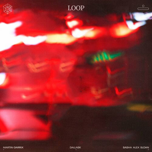 Martin Garrix DallasK Sasha Alex Sloan Loop