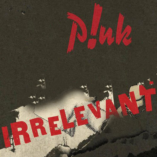 P!nk Irrelevant