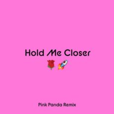 Hold Me Closer Pink Panda Remix