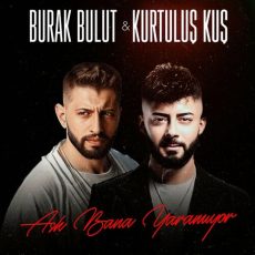 Ask Bana Yaramiyor Burak Bulut Kurtulus KUS