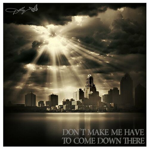 Dont Make Me Have To Come Down There