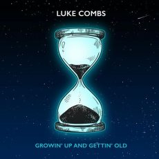 Growin Up and Gettin Old Luke Combs
