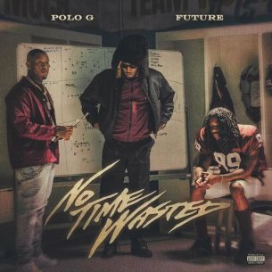 No Time Wasted feat. Future Polo G Future