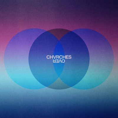 Over CHVRCHES
