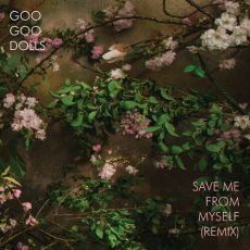 Save Me From Myself Remix The Goo Goo Dolls
