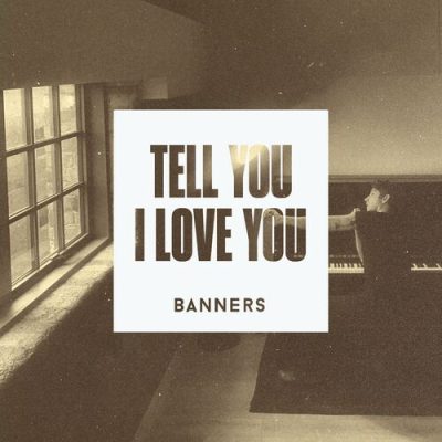 Tell You I Love You BANNERS