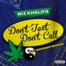 Dont Text Dont Call Wiz Khalifa Snoop Dogg