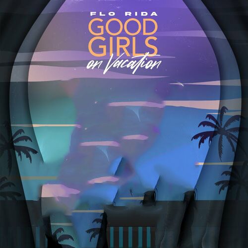 Good Girls On Vacation Flo Rida