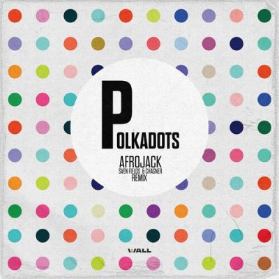 Polkadots Sven Fields Chasner Remix AFROJACK
