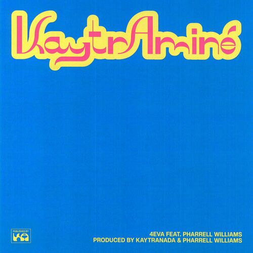 4EVA feat. Pharrell Williams Amine KAYTRANADA Pharrell Williams