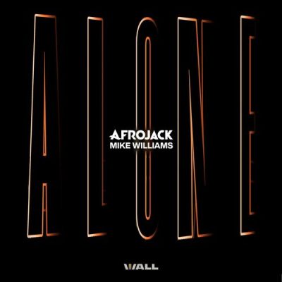 Alone AFROJACK Mike Williams