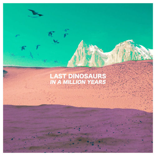 In A Million Years Last Dinosaurs