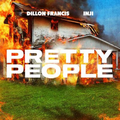 Pretty People Dillon Francis INJI