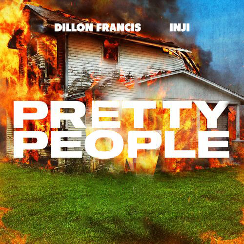 Pretty People Dillon Francis INJI