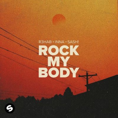 Rock My Body R3HAB Inna Sash