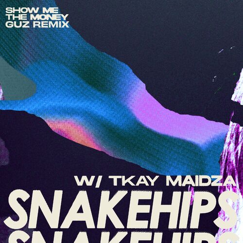 Show Me The Money feat. Tkay Maidza Guz Remix Snakehips GUZ Tkay Maidza