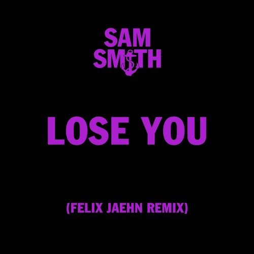 Lose You Felix Jaehn Remix Sam Smith