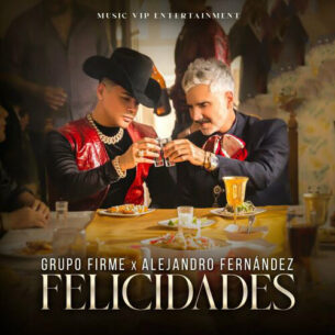 Felicidades Grupo Firme Alejandro Fernandez