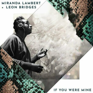 If You Were Mine Miranda Lambert Leon Bridges
