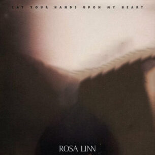 Lay Your Hands Upon My Heart Rosa Linn