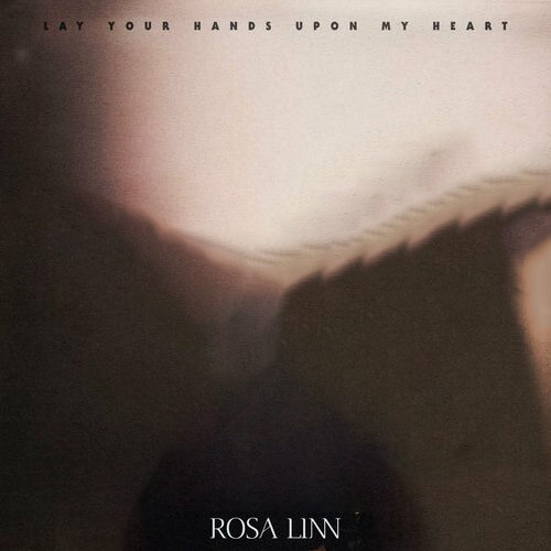 Lay Your Hands Upon My Heart Rosa Linn