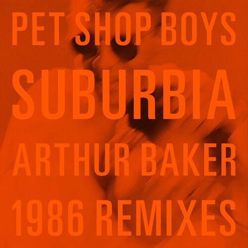 Suburbia Arthur Baker 1986 Remixes Pet Shop Boys