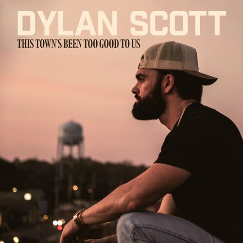 This Towns Been Too Good To Us Dylan Scott