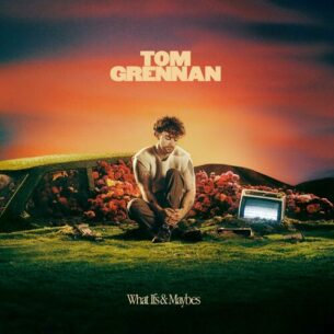 What Ifs Maybes Tom Grennan