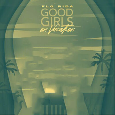 Good Girls On Vacation Sped Up Flo Rida