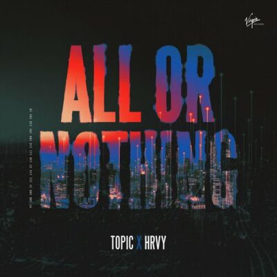 All Or Nothing VIP Mix Topic HRVY