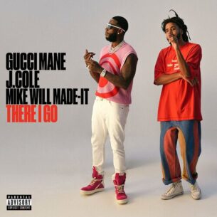 There I Go Gucci Mane J. Cole Mike WiLL Made It