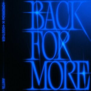 Back for More TOMORROW X TOGETHER Anitta