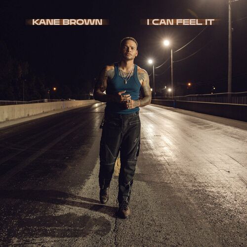 I Can Feel It Kane Brown