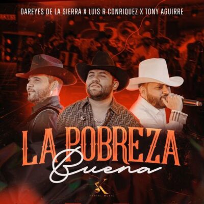 La Pobreza Buena Tony Aguirre Luis R Conriquez Los Dareyes De La Sierra
