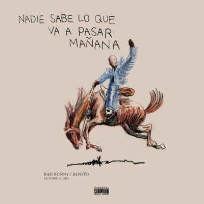 nadie sabe lo que va a pasar manana Bad Bunny