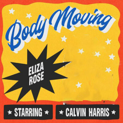Body Moving Extended Eliza Rose Calvin Harris