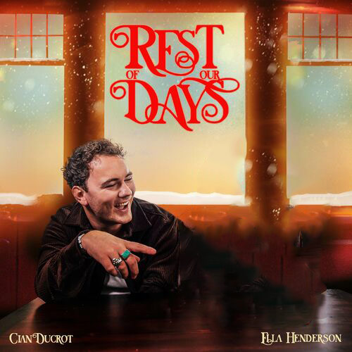 Rest Of Our Days Super Festive Version Ella Henderson Cian Ducrot