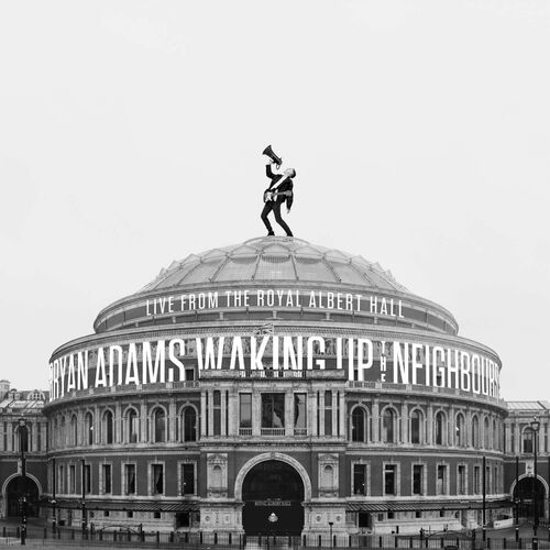Waking Up The Neighbours Live At The Royal Albert Hall Bryan Adams