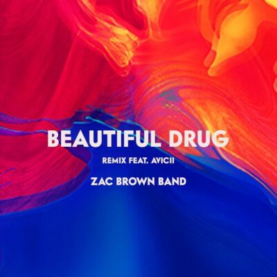 Beautiful Drug Remix Zac Brown Band Avicii